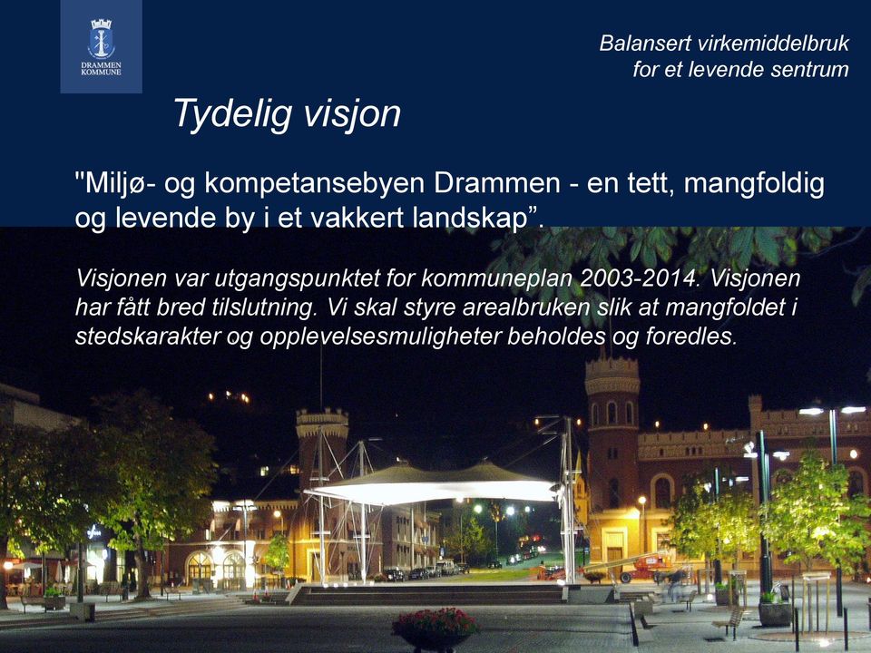 Visjonen var utgangspunktet for kommuneplan 2003-2014.