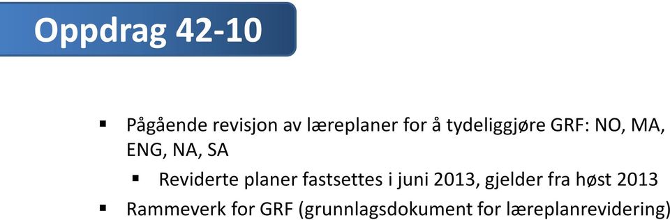 planer fastsettes i juni 2013, gjelder fra høst 2013