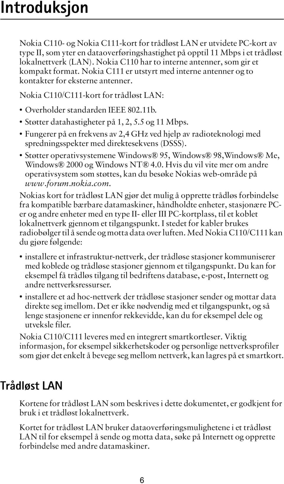 Nokia C110/C111-kort for trådløst LAN: Overholder standarden IEEE 802.11b. Støtter datahastigheter på 1, 2, 5.5 og 11 Mbps.