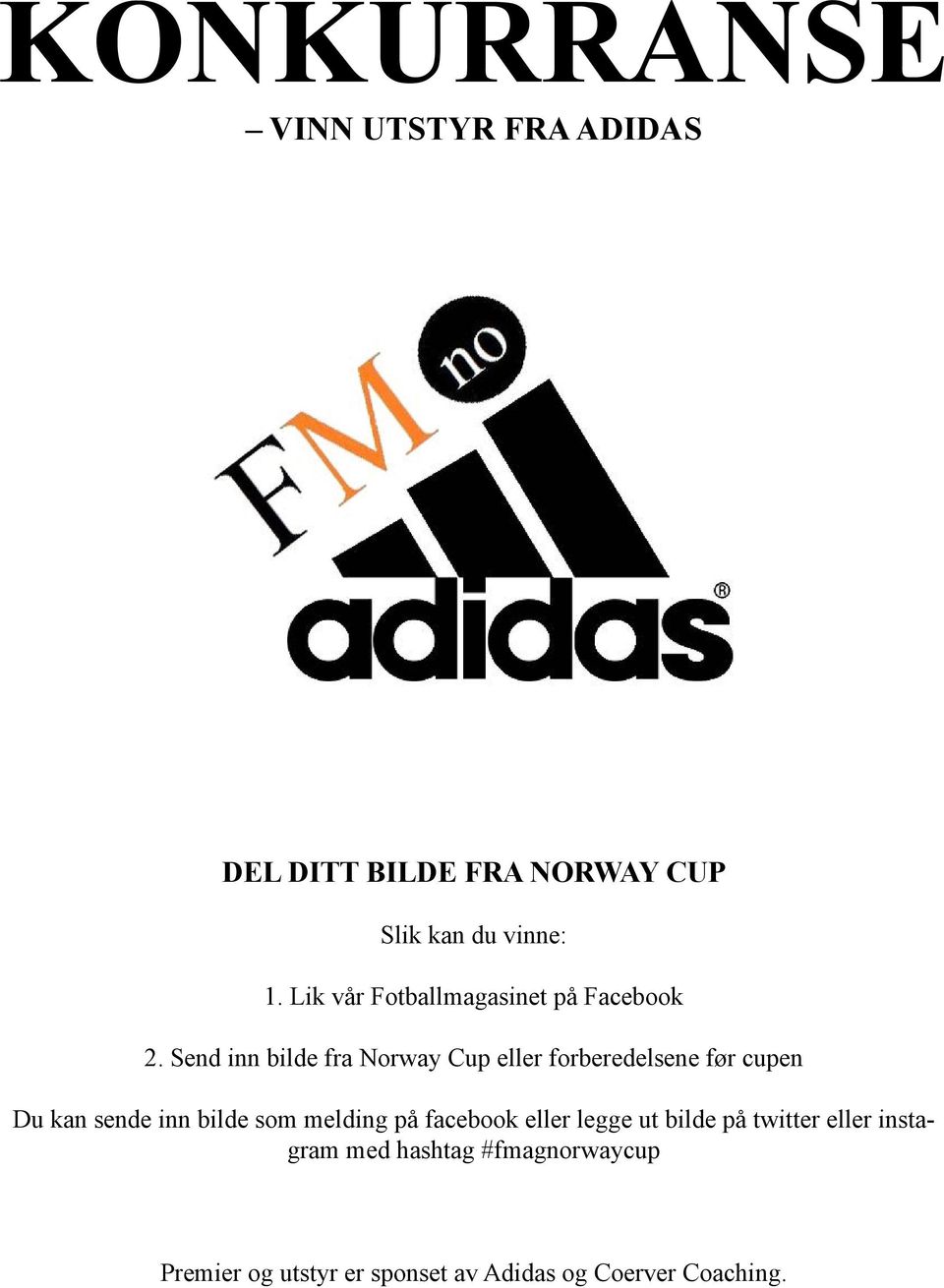 Send inn bilde fra Norway Cup eller forberedelsene før cupen Du kan sende inn bilde som