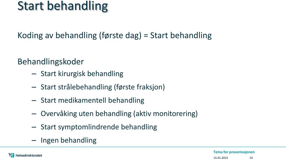 fraksjon) Start medikamentell behandling Overvåking uten behandling (aktiv