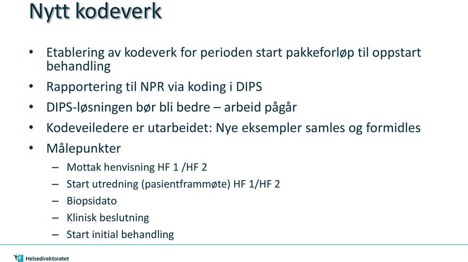 Kodeveiledere er utarbeidet: Nye eksempler samles og formidles Målepunkter Mottak henvisning