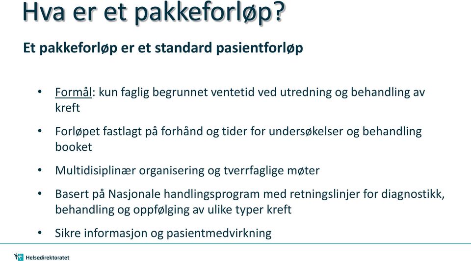 behandling av kreft Forløpet fastlagt på forhånd og tider for undersøkelser og behandling booket