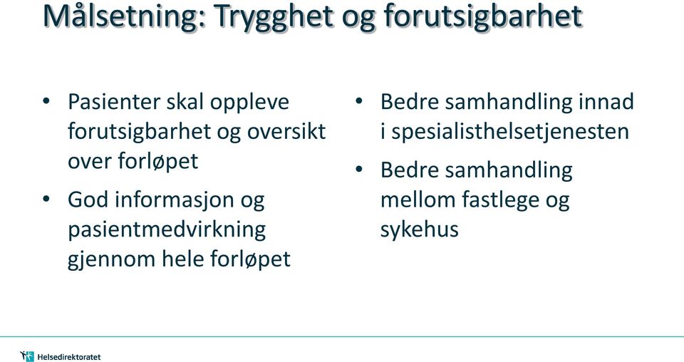 pasientmedvirkning gjennom hele forløpet Bedre samhandling innad