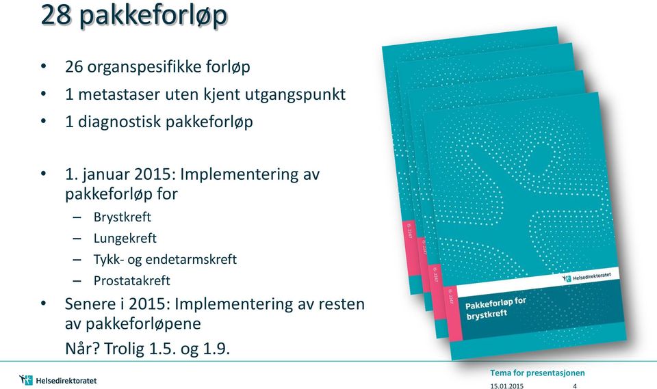 januar 2015: Implementering av pakkeforløp for Brystkreft Lungekreft Tykk- og