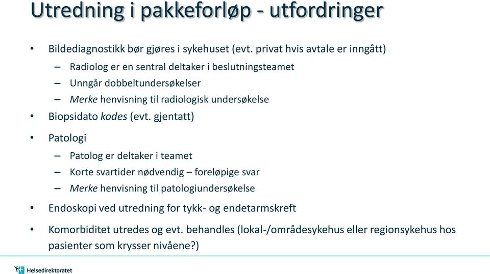 radiologisk undersøkelse Biopsidato kodes (evt.