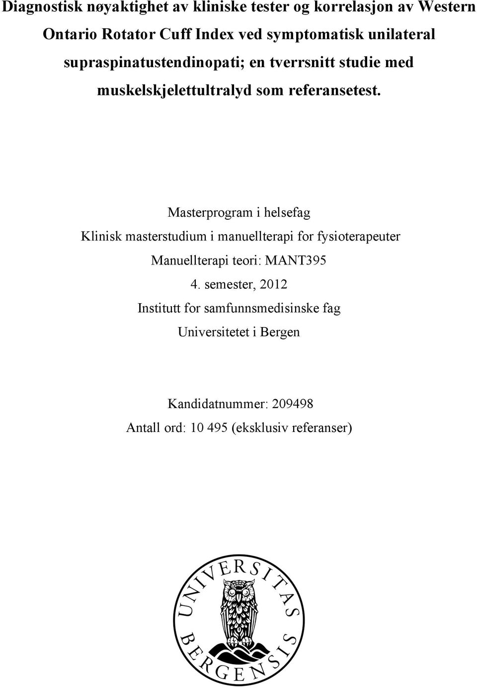 Masterprogram i helsefag Klinisk masterstudium i manuellterapi for fysioterapeuter Manuellterapi teori: MANT395 4.