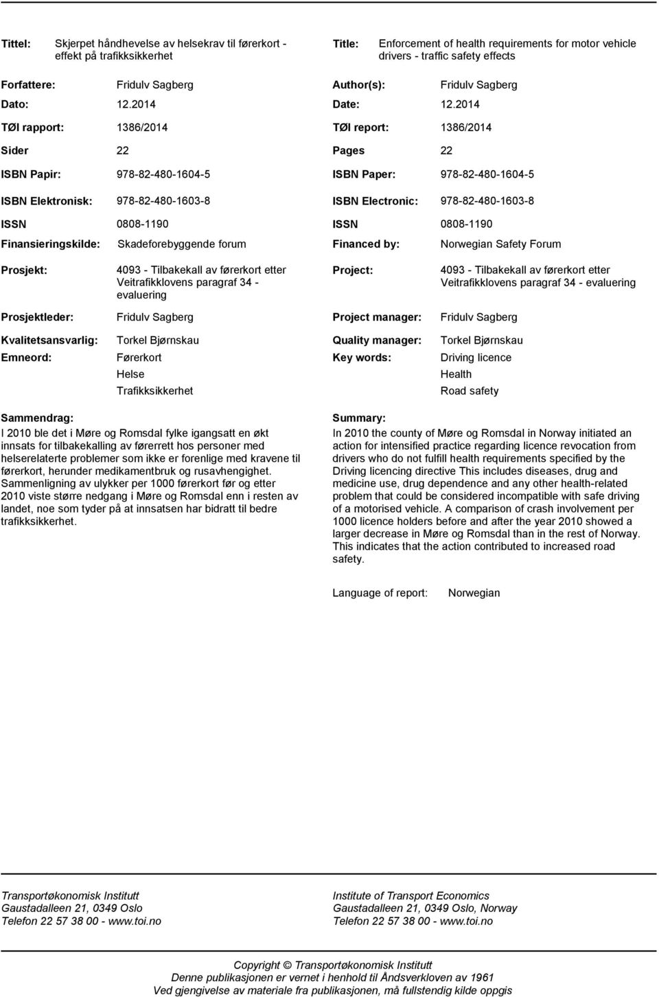 2014 1386/2014 TØI report: 1386/2014 22 Pages 22 ISBN Papir: 978-82-480-1604-5 ISBN Paper: 978-82-480-1604-5 ISBN Elektronisk: 978-82-480-1603-8 ISBN Electronic: 978-82-480-1603-8 ISSN
