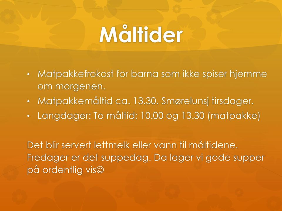 Langdager: To måltid; 10.00 og 13.