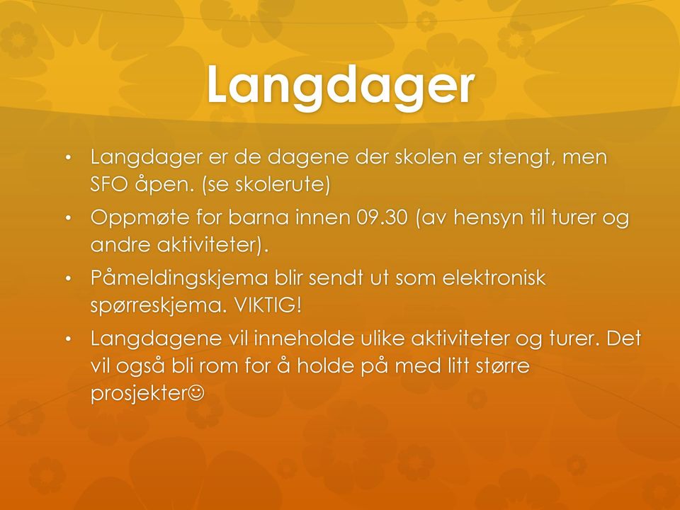 30 (av hensyn til turer og andre aktiviteter).