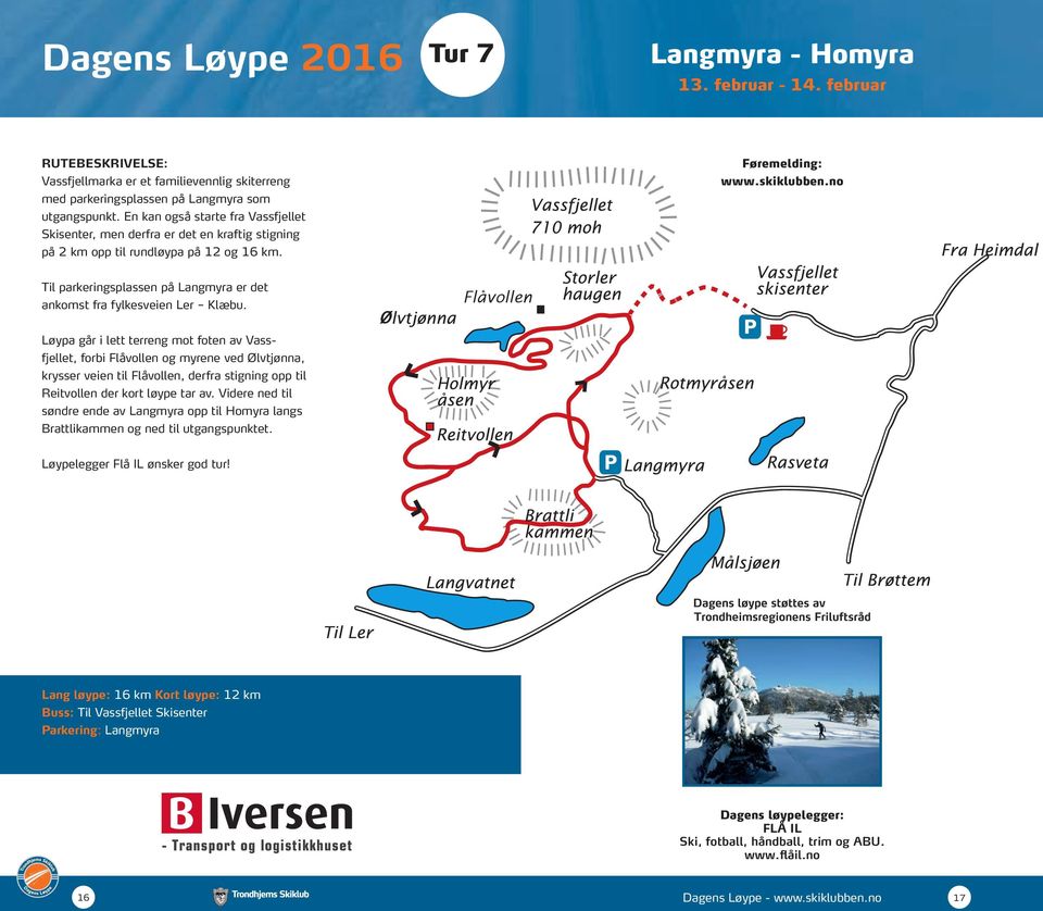 Til parkeringsplassen på Langmyra er det ankomst fra fylkesveien Ler Klæbu.