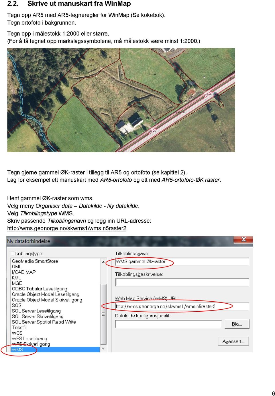 ) Tegn gjerne gammel ØK-raster i tillegg til AR5 og ortofoto (se kapittel 2).