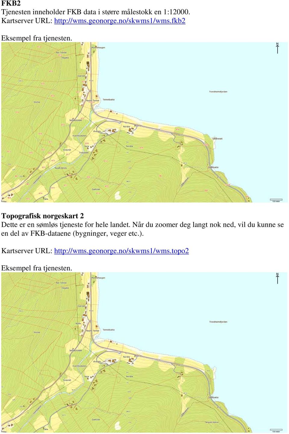 fkb2 Topografisk norgeskart 2 Dette er en sømløs tjeneste for hele landet.