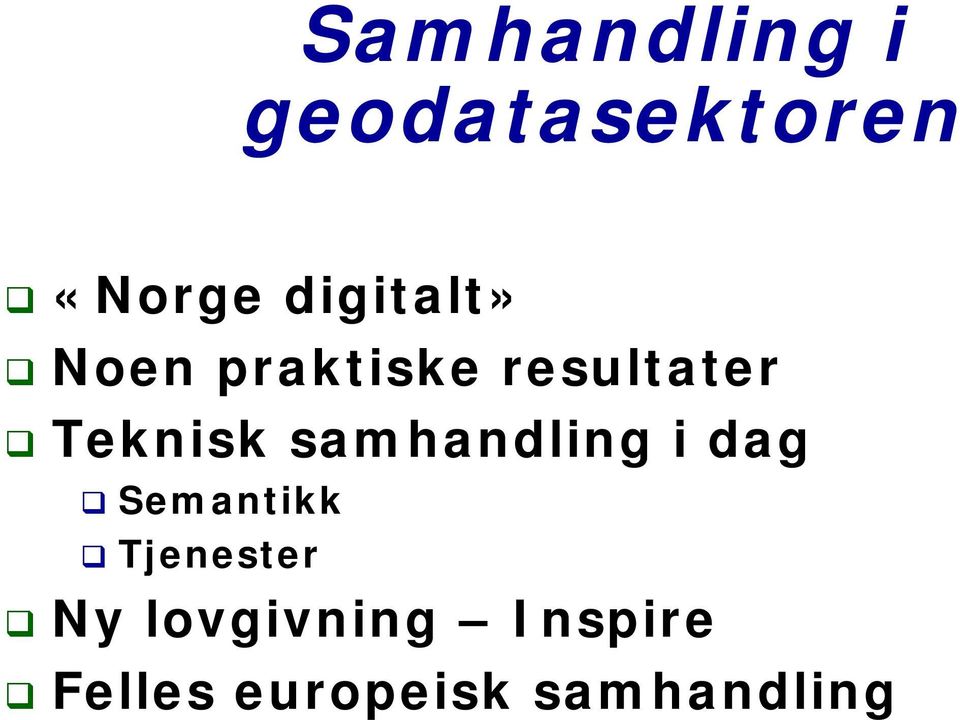 Teknisk samhandling i dag Semantikk