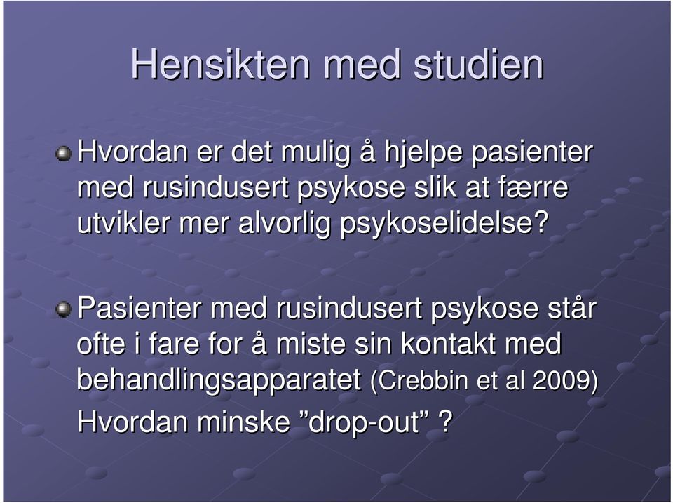 Pasienter med rusindusert psykose står ofte i fare for å miste sin