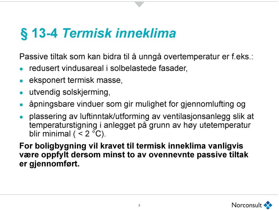 for gjennomlufting og plassering av luftinntak/utforming av ventilasjonsanlegg slik at temperaturstigning i anlegget på grunn av