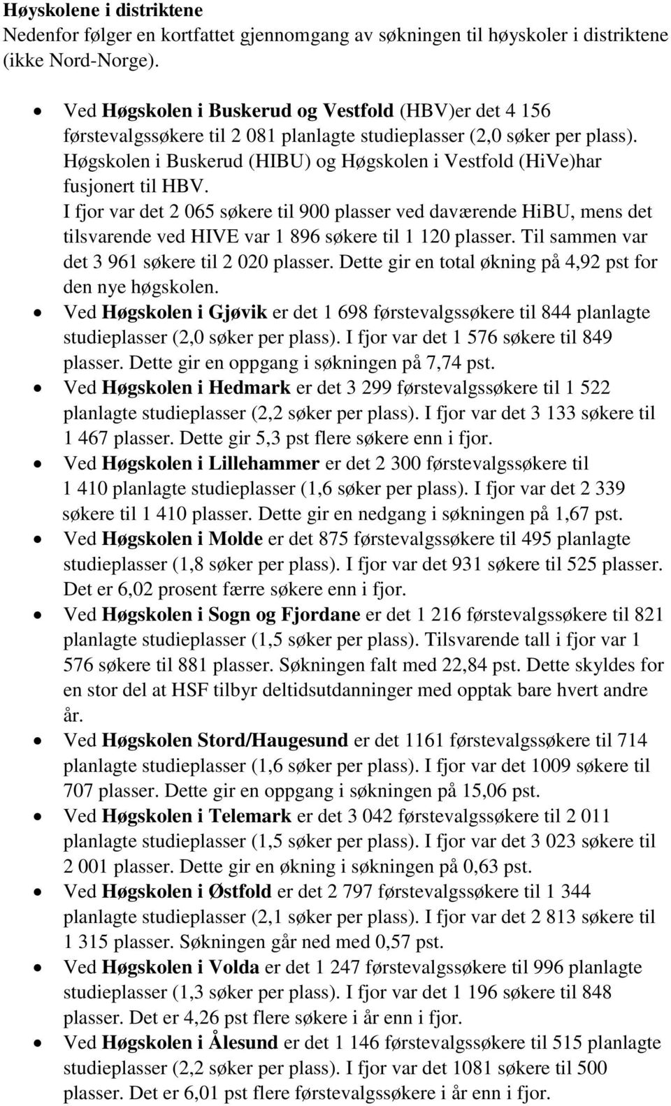 Høgskolen i Buskerud (HIBU) og Høgskolen i Vestfold (HiVe)har fusjonert til HBV.