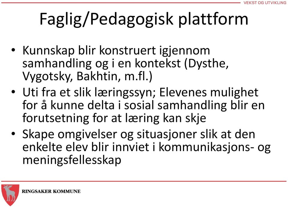 ) Uti fra et slik læringssyn; Elevenes mulighet for å kunne delta i sosial samhandling