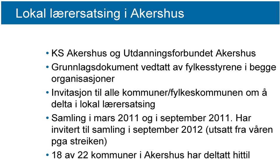 å delta i lokal lærersatsing Samling i mars 2011 og i september 2011.