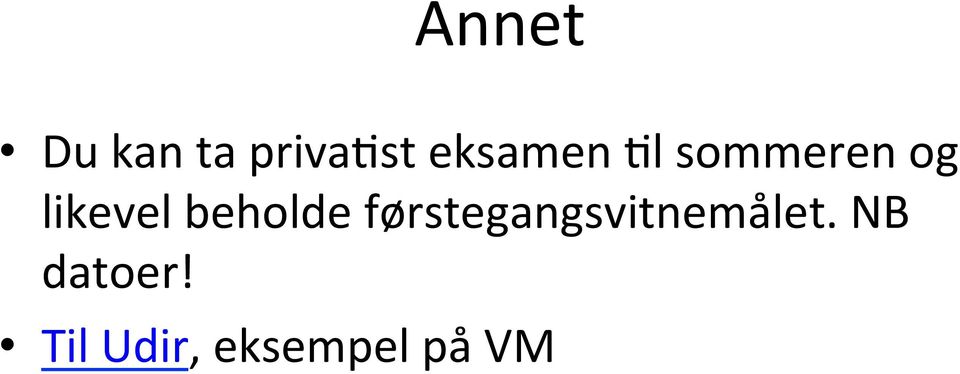 beholde førstegangsvitnemålet.