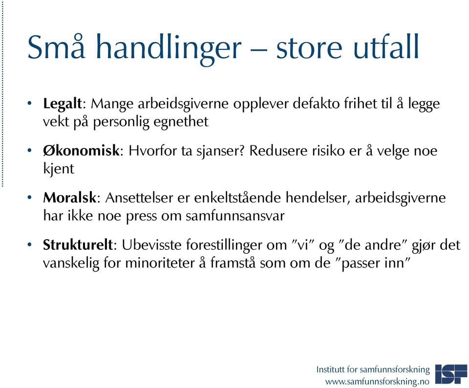 Redusere risiko er å velge noe kjent Moralsk: Ansettelser er enkeltstående hendelser, arbeidsgiverne