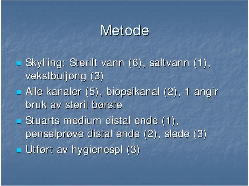 angir bruk av steril børsteb Stuarts medium distal ende