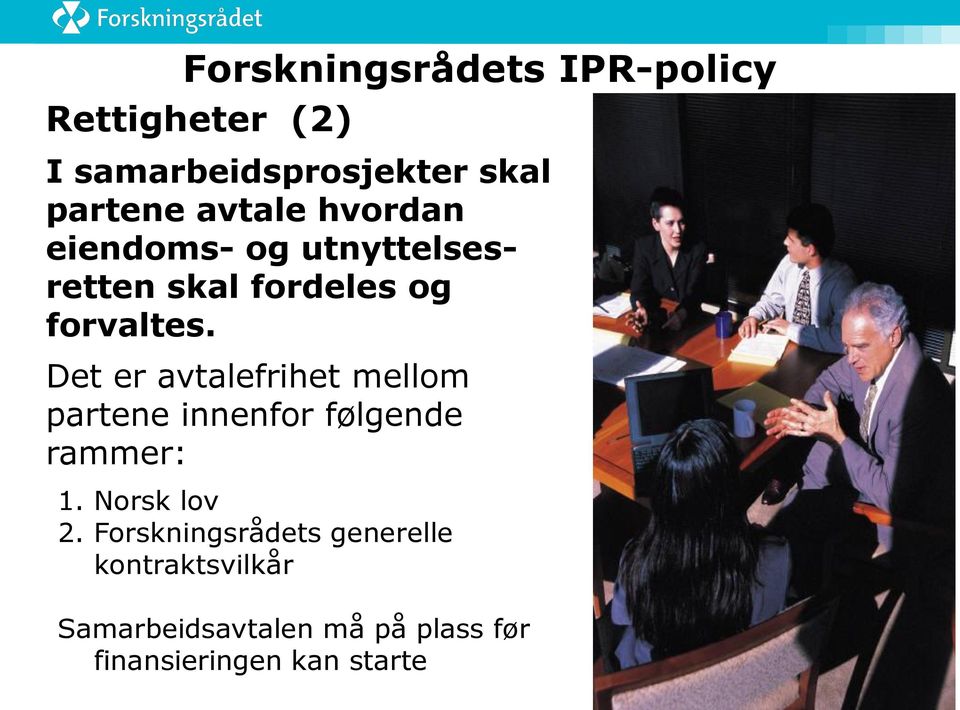 Det er avtalefrihet mellom partene innenfor følgende rammer: 1. Norsk lov 2.