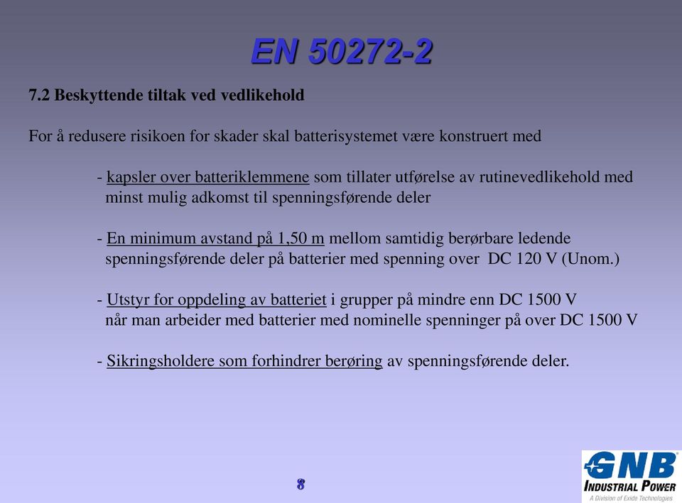 samtidig berørbare ledende spenningsførende deler på batterier med spenning over DC 120 V (Unom.