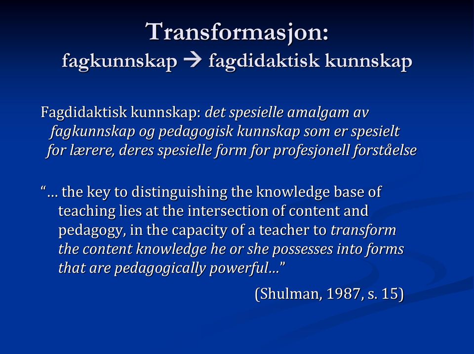 distinguishing the knowledge base of teaching lies at the intersection of content and pedagogy, in the capacity of a
