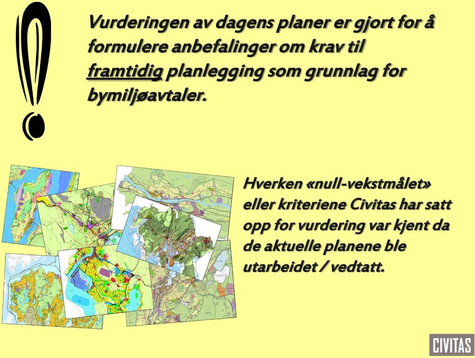 Hverken «null-vekstmålet» eller kriteriene Civitas har satt opp for