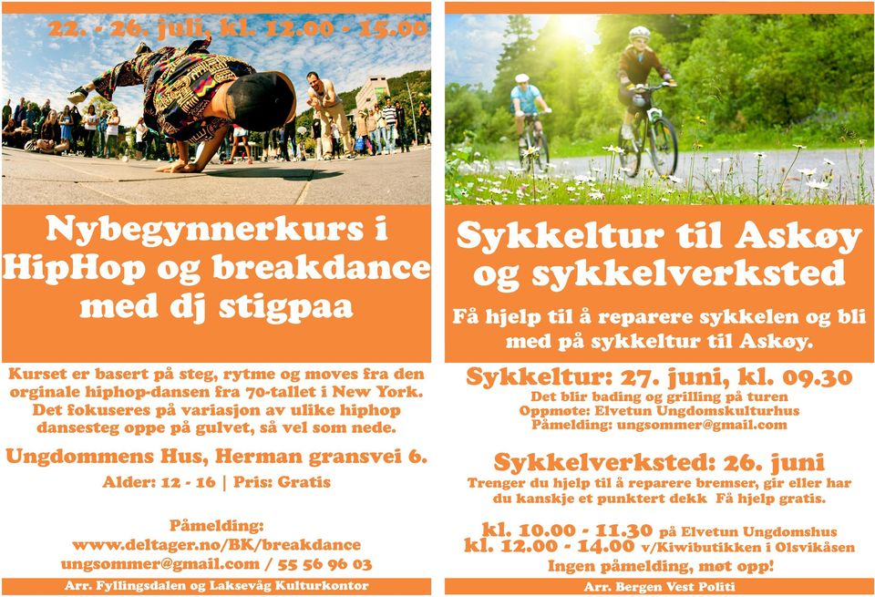 com / 55 56 96 03 Arr. Fyllingsdalen og Laksevåg Kulturkontor Sykkeltur til Askøy og sykkelverksted Få hjelp til å reparere sykkelen og bli med på sykkeltur til Askøy. Sykkeltur: 27. juni, kl. 09.