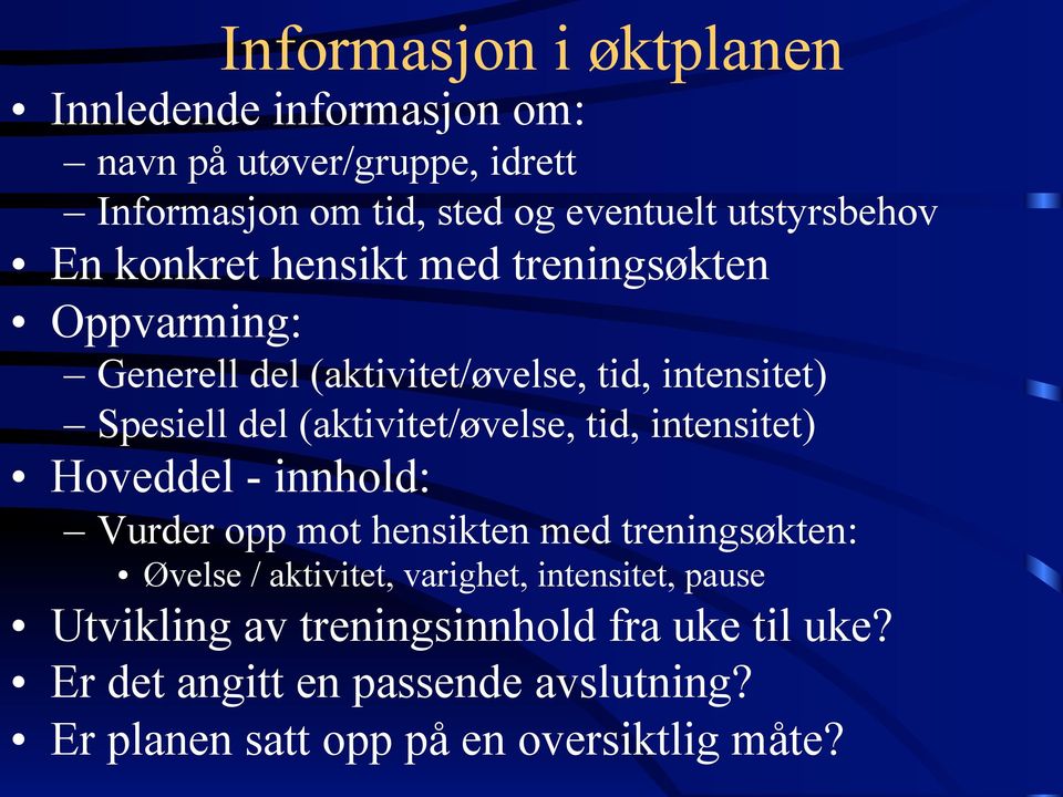 (aktivitet/øvelse, tid, intensitet) Hoveddel - innhold: Vurder opp mot hensikten med treningsøkten: Øvelse / aktivitet, varighet,