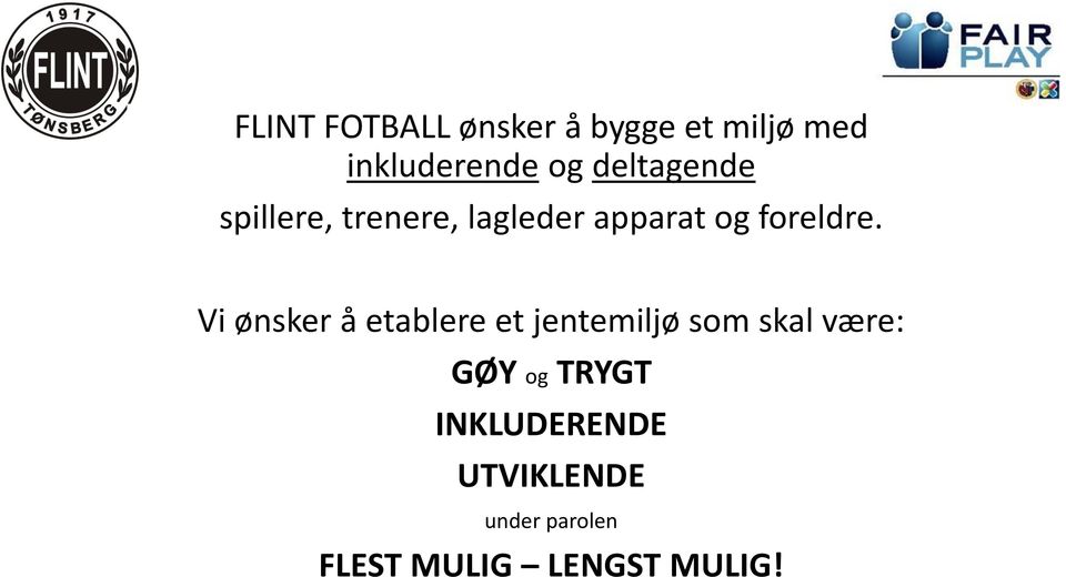 Vi ønsker å etablere et jentemiljø som skal være: GØY og