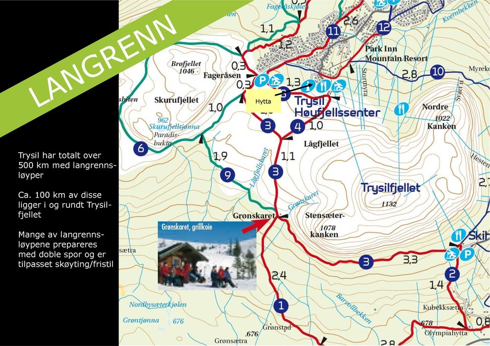 100 km av disse ligger i og rundt Trysilfjellet