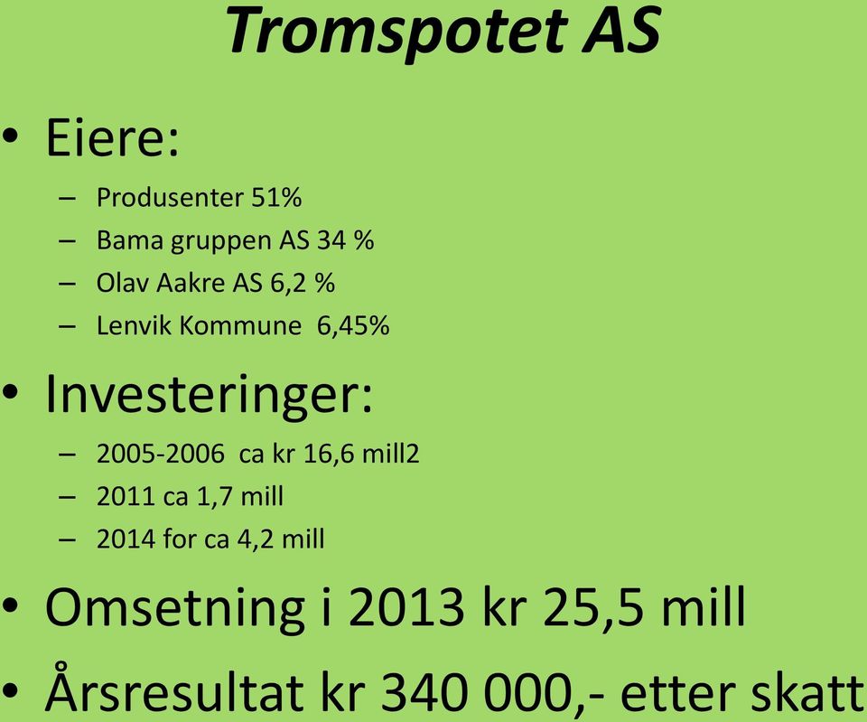 2005-2006 ca kr 16,6 mill2 2011 ca 1,7 mill 2014 for ca 4,2