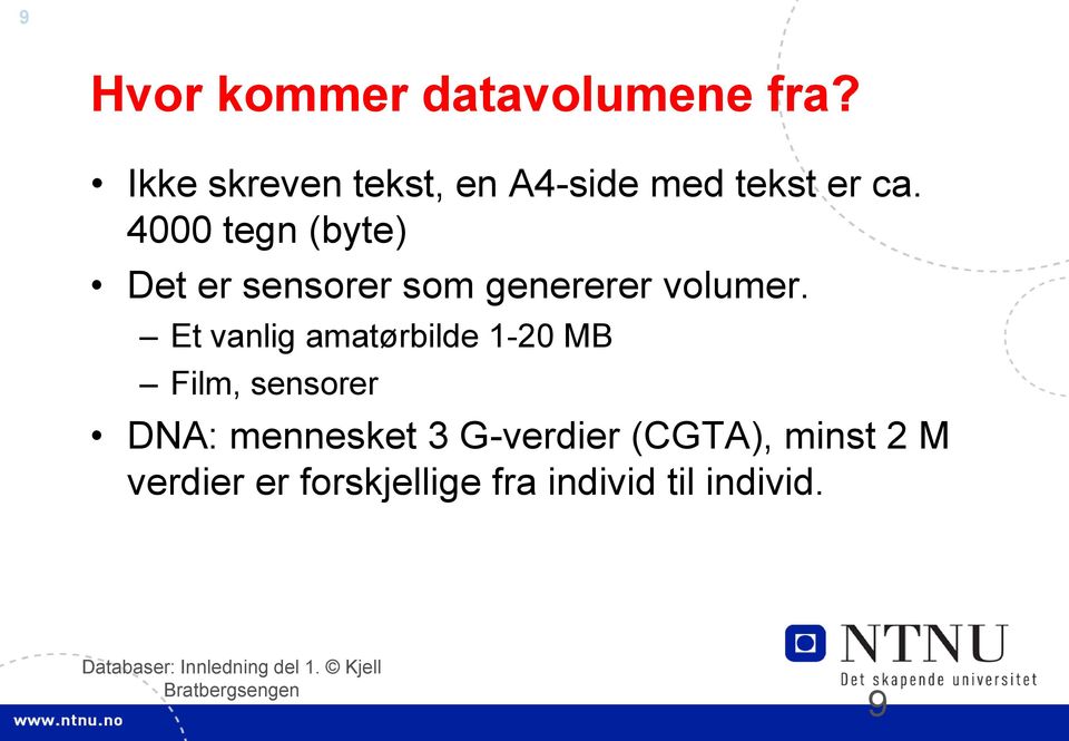 Et vanlig amatørbilde 1-20 MB Film, sensorer DNA: mennesket 3 G-verdier (CGTA),