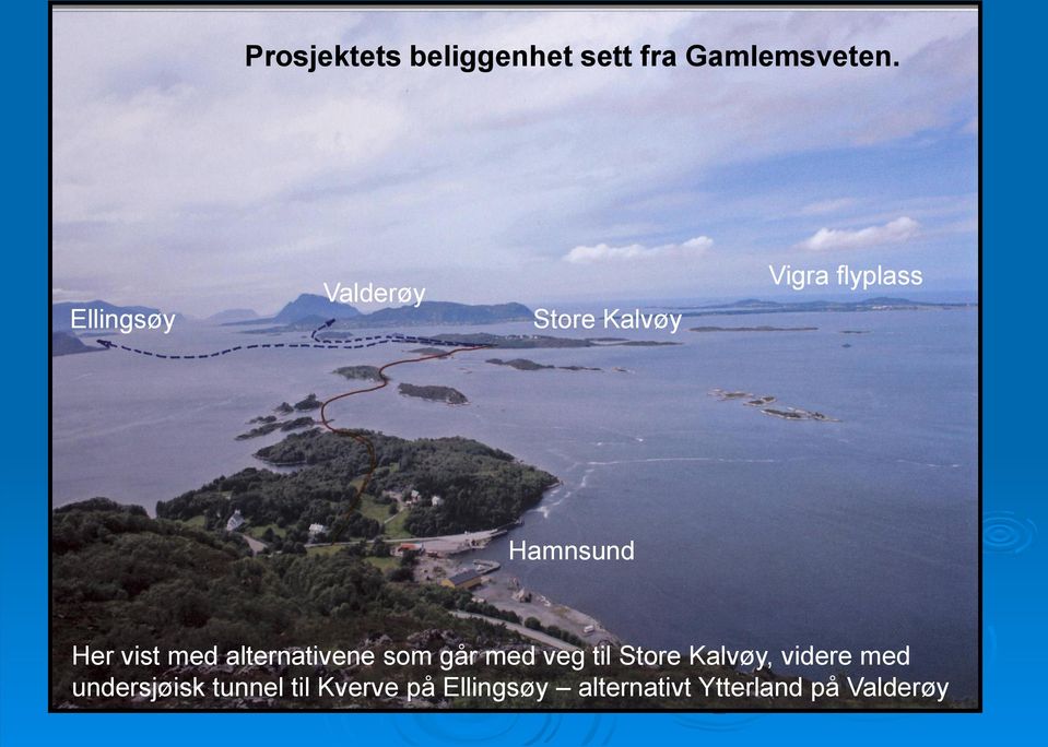 vist med alternativene som går med veg til Store Kalvøy,