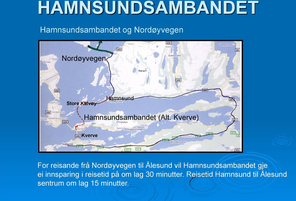 Kverve) Kverve For reisande frå Nordøyvegen til Ålesund vil