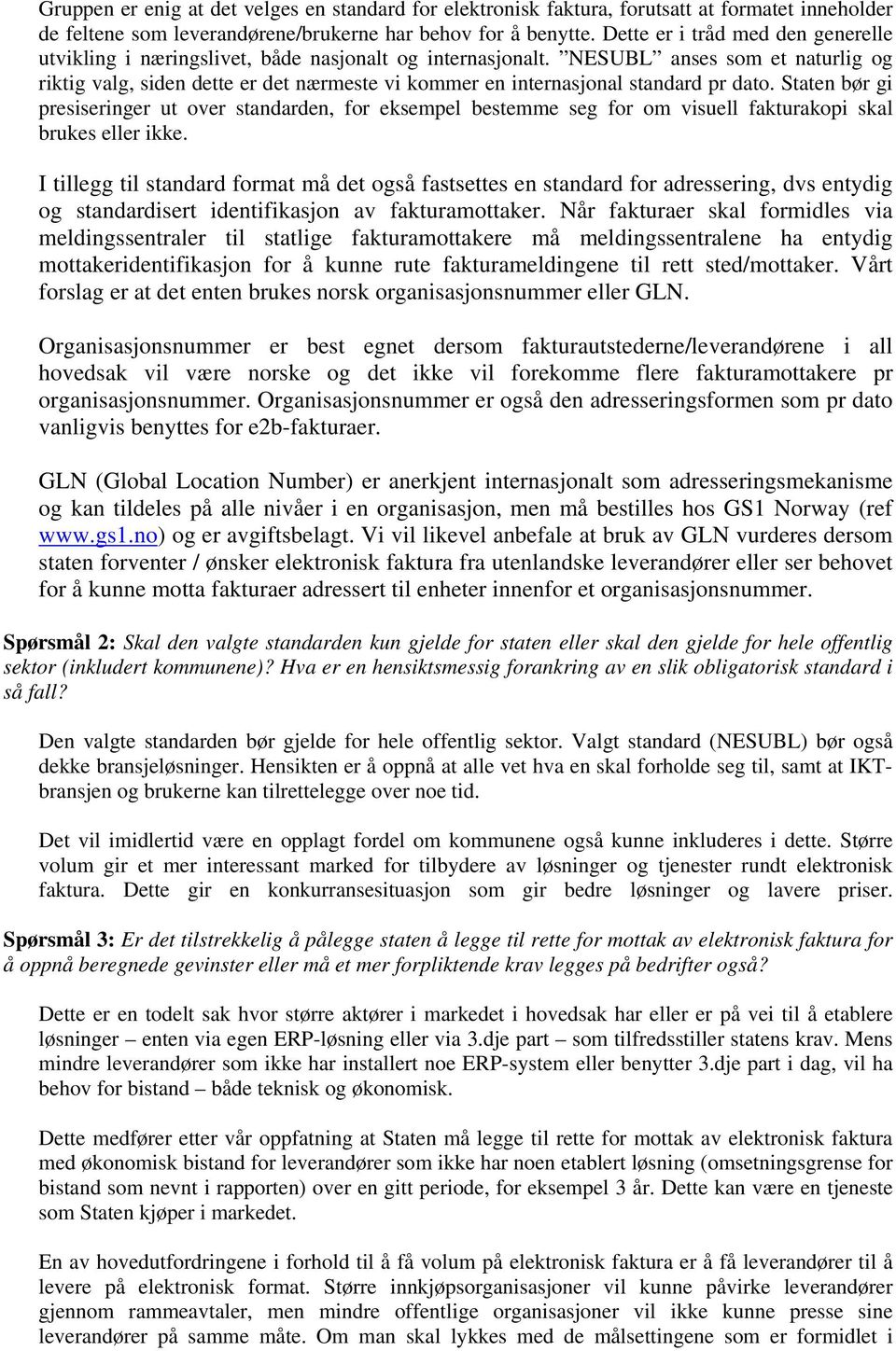 NESUBL anses som et naturlig og riktig valg, siden dette er det nærmeste vi kommer en internasjonal standard pr dato.