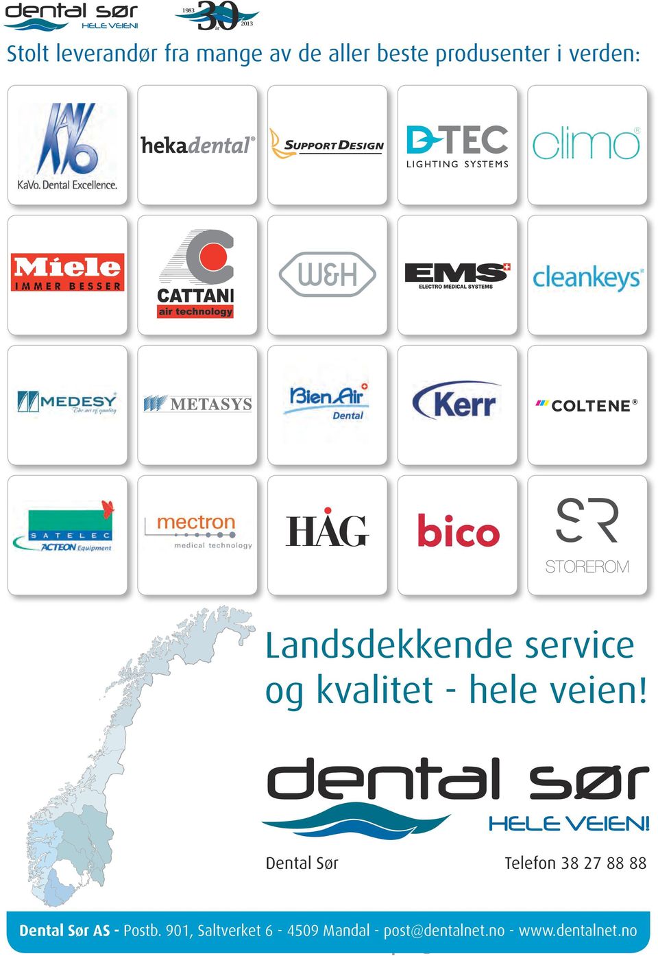 Interiørarkitekt Vibeke Sage Dental Sør Telefon 38 27 88 88 Dental