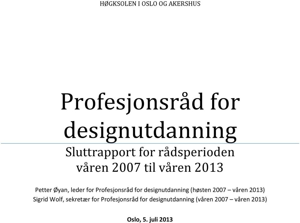 Profesjonsråd for designutdanning (høsten 2007 våren 2013) Sigrid Wolf,