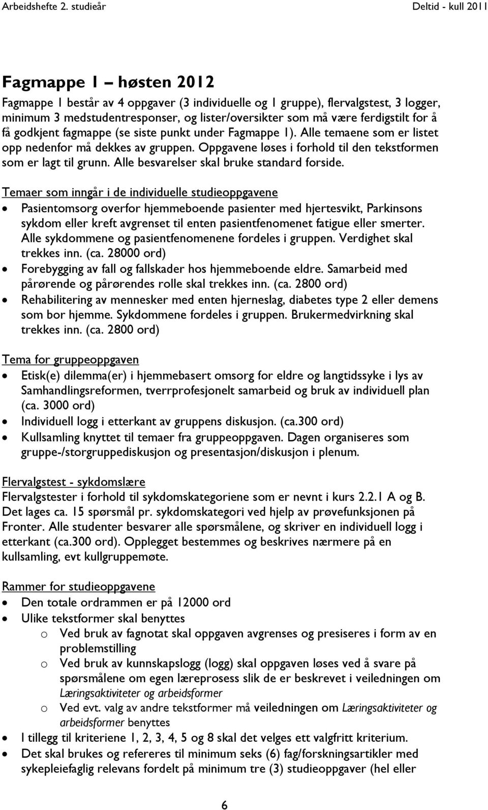 Alle besvarelser skal bruke standard forside.