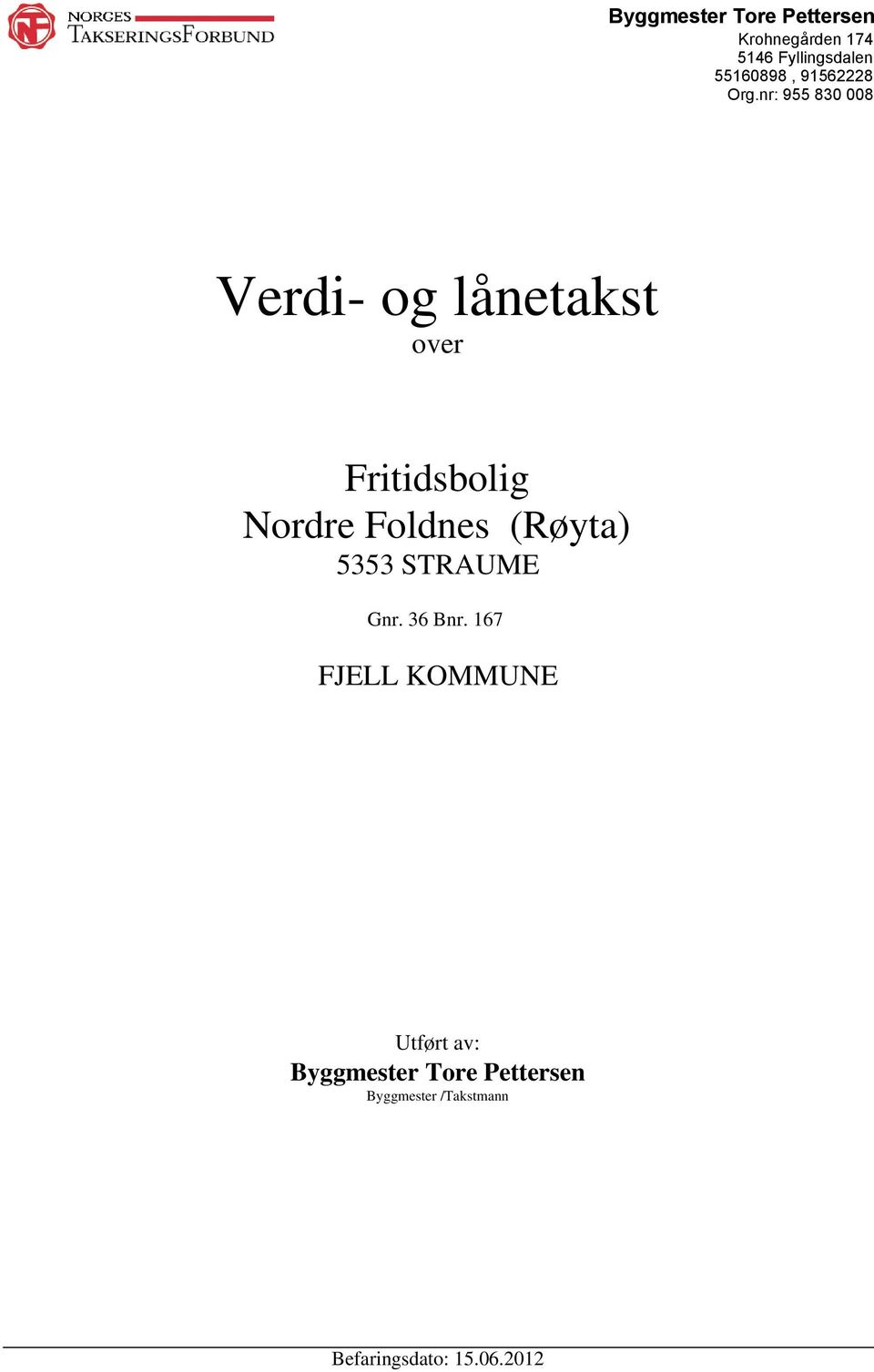 Foldnes (Røyta) 5353 STRAUME Gnr. 36 Bnr.