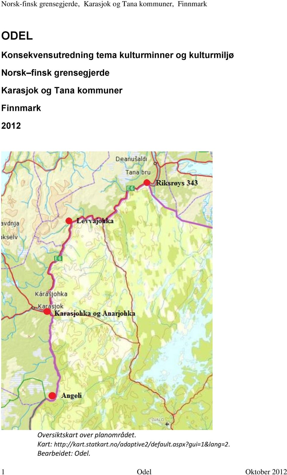 Oversiktskart over planområdet. Kart: http://kart.statkart.
