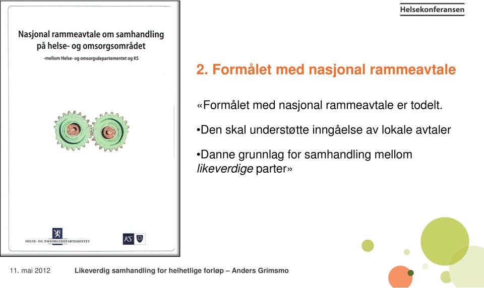 Den skal understøtte inngåelse av lokale avtaler Danne grunnlag