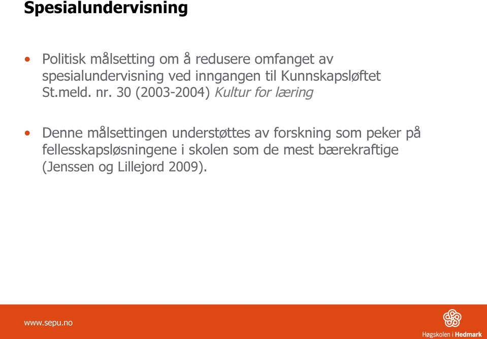 30 (2003-2004) Kultur for læring Denne målsettingen understøttes av