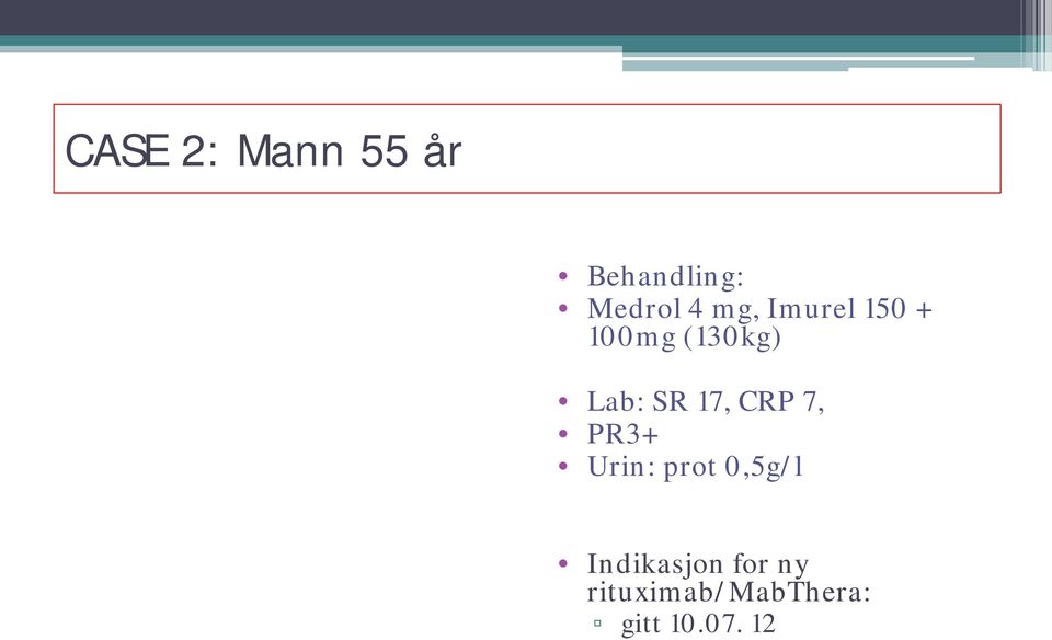 17, CRP 7, PR3+ Urin: prot 0,5g/l