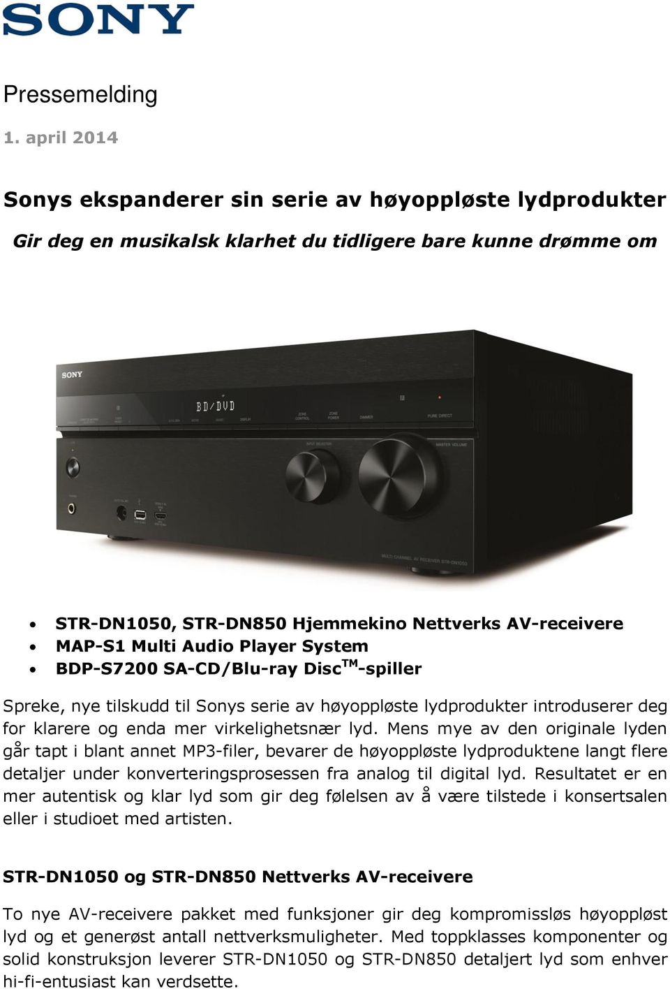 Audio Player System BDP-S7200 SA-CD/Blu-ray Disc TM -spiller Spreke, nye tilskudd til Sonys serie av høyoppløste lydprodukter introduserer deg for klarere og enda mer virkelighetsnær lyd.