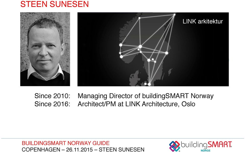 LINK arkitektur Since 2010:!Managing Director of buildingsmart Norway!