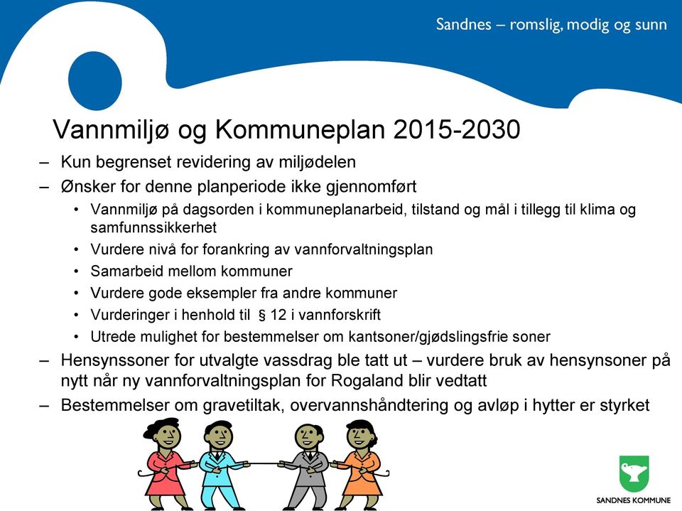 andre kommuner Vurderinger i henhold til 12 i vannforskrift Utrede mulighet for bestemmelser om kantsoner/gjødslingsfrie soner Hensynssoner for utvalgte vassdrag ble